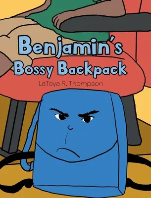 Rucsacul Bossy al lui Benjamin - Benjamin's Bossy Backpack