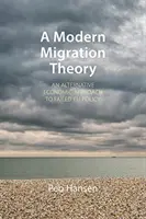 O teorie modernă a migrației: O abordare economică alternativă a eșecului politicii europene - A Modern Migration Theory: An Alternative Economic Approach to Failed Eu Policy