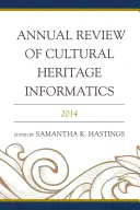Revizuirea anuală a informaticii patrimoniului cultural: 2014 - Annual Review of Cultural Heritage Informatics: 2014