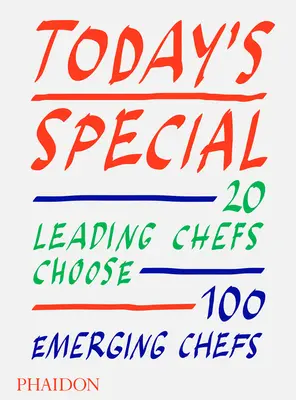 Specialitatea zilei: 20 de bucătari importanți aleg 100 de bucătari emergenți - Today's Special: 20 Leading Chefs Choose 100 Emerging Chefs