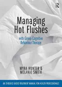 Managing Hot Flushes with Group Cognitive Behaviour Therapy (Gestionarea bufeurilor cu terapie cognitiv-comportamentală de grup): Un manual de tratament bazat pe dovezi pentru profesioniștii din domeniul sănătății - Managing Hot Flushes with Group Cognitive Behaviour Therapy: An Evidence-Based Treatment Manual for Health Professionals