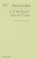 Is It My Body?: Texte selectate - Is It My Body?: Selected Texts