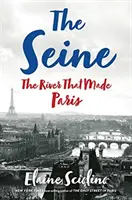 Sena: Râul care a făcut Parisul - The Seine: The River That Made Paris
