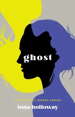 Ghost: De ce femeile perfecte se micșorează - Ghost: Why Perfect Women Shrink