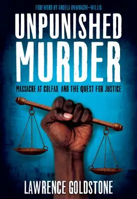 Crimă nepedepsită: Masacrul de la Colfax și căutarea dreptății - Unpunished Murder: Massacre at Colfax and the Quest for Justice