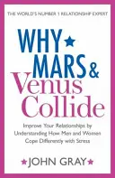 De ce se ciocnesc Marte și Venus - Îmbunătățește-ți relațiile înțelegând cum bărbații și femeile fac față diferit stresului - Why Mars and Venus Collide - Improve Your Relationships by Understanding How Men and Women Cope Differently with Stress