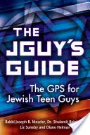The Jguy's Guide: GPS-ul pentru băieții evrei adolescenți - The Jguy's Guide: The GPS for Jewish Teen Guys