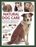 Îngrijirea naturală a câinilor: Terapii alternative pentru sănătatea și vitalitatea câinilor - Natural Dog Care: Alternative Therapies for Dog Health and Vitality