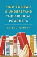 Cum să citim și să înțelegem profeții biblici - How to Read and Understand the Biblical Prophets