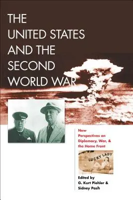 Statele Unite și cel de-al Doilea Război Mondial: Noi perspective asupra diplomației, războiului și frontului intern - The United States and the Second World War: New Perspectives on Diplomacy, War, and the Home Front