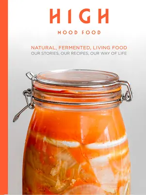 High Mood Food - Alimente naturale, fermentate, vii. Poveștile noastre, rețetele noastre, modul nostru de viață. - High Mood Food - Natural, fermented, living food. Our stories, our recipes, our way of life.