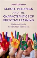 Pregătirea pentru școală și caracteristicile învățării eficiente: Ghidul esențial pentru practicienii din primii ani - School Readiness and the Characteristics of Effective Learning: The Essential Guide for Early Years Practitioners