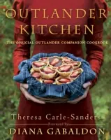 Bucătăria Outlander: The Official Outlander Companion Cookbook - Outlander Kitchen: The Official Outlander Companion Cookbook