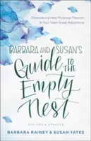 Ghidul Barbarei și al lui Susan pentru cuibul gol: Descoperirea unui nou scop, a pasiunii și a următoarei tale mari aventuri - Barbara and Susan's Guide to the Empty Nest: Discovering New Purpose, Passion, and Your Next Great Adventure