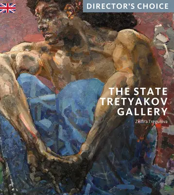 Galeria Tretiakov de Stat: Alegerea regizorului - The State Tretyakov Gallery: Director's Choice