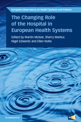 Schimbarea rolului spitalului în sistemele de sănătate europene - The Changing Role of the Hospital in European Health Systems