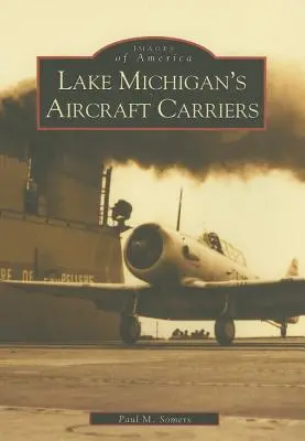 Portavioanele Lacului Michigan - Lake Michigan's Aircraft Carriers