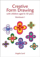 Desenul creativ al formei cu copii cu vârste cuprinse între 6 și 10 ani: Caiet de lucru 1 - Creative Form Drawing with Children Aged 6-10 Years: Workbook 1