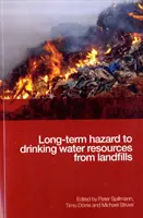 Pericol pe termen lung pentru resursele de apă potabilă din cauza depozitelor de deșeuri - Long-term Hazard to Drinking Water Resources from Landfills