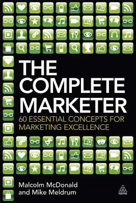 The Complete Marketer: 60 de concepte esențiale pentru excelența în marketing - The Complete Marketer: 60 Essential Concepts for Marketing Excellence