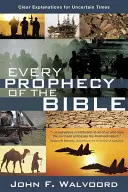Fiecare profeție a Bibliei: Explicații clare pentru vremuri nesigure - Every Prophecy of the Bible: Clear Explanations for Uncertain Times