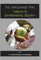 Pericolul nerecunoscut: Amenințări la adresa securității mediului - The Unrecognized Peril: Threats to Environmental Security