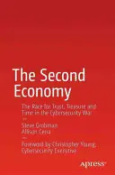A doua economie: Cursa pentru încredere, comori și timp în războiul securității cibernetice (The Race for Trust, Treasure and Time in the Cybersecurity War) - The Second Economy: The Race for Trust, Treasure and Time in the Cybersecurity War