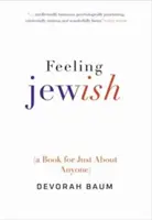Feeling Jewish: (o carte pentru aproape oricine) - Feeling Jewish: (a Book for Just about Anyone)