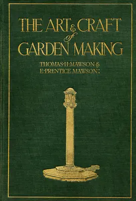 Arta și meșteșugul de a face grădini - The Art and Craft of Garden Making