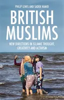 Musulmanii britanici: Noi direcții în gândirea, creativitatea și activismul islamic - British Muslims: New Directions in Islamic Thought, Creativity and Activism