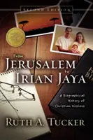 De la Ierusalim la Irian Jaya: O istorie biografică a misiunilor creștine - From Jerusalem to Irian Jaya: A Biographical History of Christian Missions