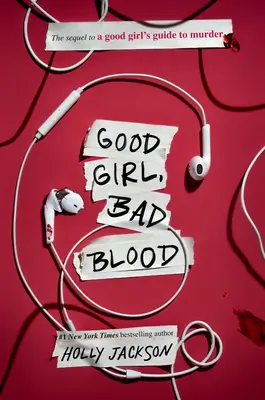 Good Girl, Bad Blood: Continuarea Ghidului unei fete bune pentru crimă - Good Girl, Bad Blood: The Sequel to a Good Girl's Guide to Murder