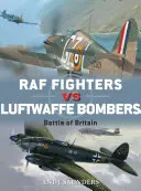 Luptătorii RAF împotriva bombardierelor Luftwaffe: Bătălia din Marea Britanie - RAF Fighters Vs Luftwaffe Bombers: Battle of Britain