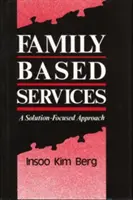 Servicii bazate pe familie: O abordare bazată pe soluții - Family Based Services: A Solution-Based Approach