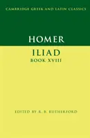 Homer: Iliada Cartea XVIII - Homer: Iliad Book XVIII