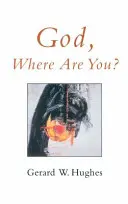 Dumnezeu, unde ești? - God, Where are You?