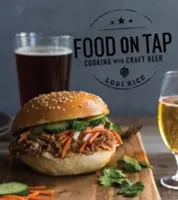 Mâncare la robinet: Gătit cu bere artizanală - Food on Tap: Cooking with Craft Beer