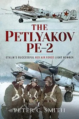 Petlyakov Pe-2: Bombardierul ușor de succes al Forțelor Aeriene Roșii ale lui Stalin - The Petlyakov Pe-2: Stalin's Successful Red Air Force Light Bomber