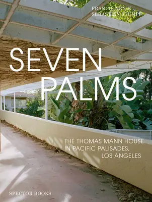 Seven Palms: Casa Thomas Mann din Pacific Palisades, Los Angeles - Seven Palms: The Thomas Mann House in Pacific Palisades, Los Angeles