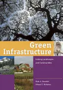Infrastructura verde: Legătura dintre peisaje și comunități - Green Infrastructure: Linking Landscapes and Communities