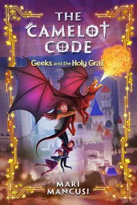 Codul Camelot: Geeks și Sfântul Graal - The Camelot Code: Geeks and the Holy Grail
