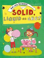 Intră în știință: Solid, lichid sau gaz? - Get Into Science: Solid, Liquid or Gas?