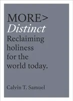 Mai Distinct: Revendicarea sfințeniei pentru lumea de astăzi - More Distinct: Reclaiming Holiness for the World Today