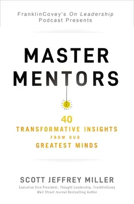 Mentori maeștri: 30 de idei transformative de la cele mai mari minți ale noastre - Master Mentors: 30 Transformative Insights from Our Greatest Minds