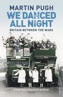 Am dansat toată noaptea - O istorie socială a Marii Britanii între cele două războaie - We Danced All Night - A Social History of Britain Between the Wars