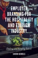 Employer Branding for the Hospitality and Tourism Industry: Găsirea și păstrarea talentelor - Employer Branding for the Hospitality and Tourism Industry: Finding and Keeping Talent