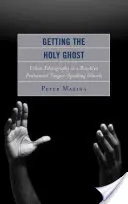 Obținerea Duhului Sfânt: Etnografie urbană într-o biserică penticostală vorbitoare de limbă din Brooklyn - Getting the Holy Ghost: Urban Ethnography in a Brooklyn Pentecostal Tongue-Speaking Church