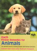 Remedii florale Bach pentru animale: Ghidul definitoriu pentru tratarea animalelor cu remediile Bach - Bach Flower Remedies for Animals: The Definitive Guide to Treating Animals with the Bach Remedies