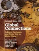 Conexiuni globale: Volume 2, Since 1500: Politics, Exchange, and Social Life in World History - Global Connections: Volume 2, Since 1500: Politics, Exchange, and Social Life in World History