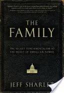Familia: Fundamentalismul secret din inima puterii americane - The Family: The Secret Fundamentalism at the Heart of American Power